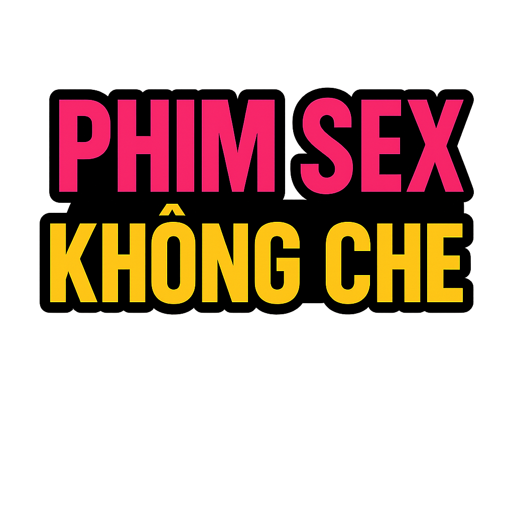 phim sex khong che